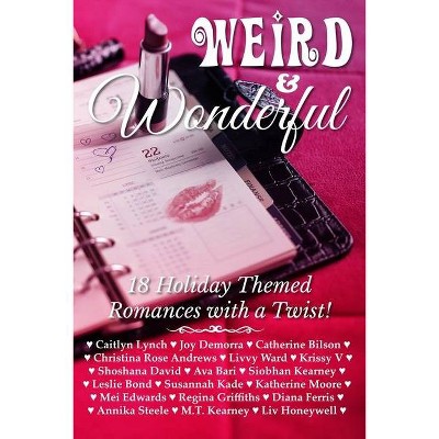 Weird & Wonderful Holiday Romance Anthology - by  Caitlyn Lynch & Christina Rose Andrews & Catherine Bilson (Paperback)