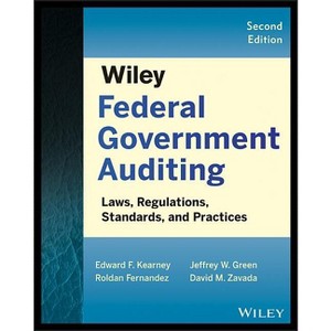 Wiley Federal Government Auditing - 2nd Edition by  Edward F Kearney & Roldan Fernandez & Jeffrey W Green & David M Zavada (Paperback) - 1 of 1