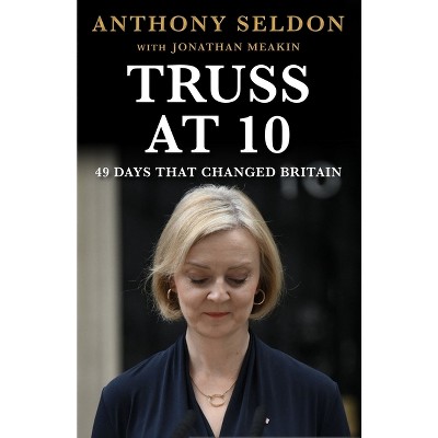 Truss at 10 - (Prime Ministers at 10) by  Anthony Seldon (Paperback)