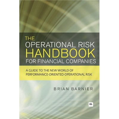 The Operational Risk Handbook for Financial Companies - by  Brian Barnier (Paperback)