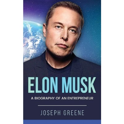 Elon Musk - by  Joseph Greene (Hardcover)