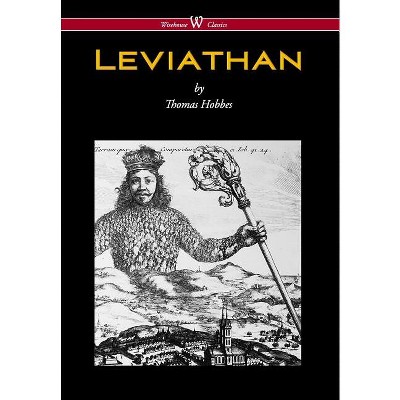 Leviathan (Wisehouse Classics - The Original Authoritative Edition) - by  Thomas Hobbes (Hardcover)