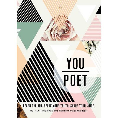 You/Poet: Learn the Art. Speak Your Truth. Share Your Voice (Paperback) - by Rayna Hutchison