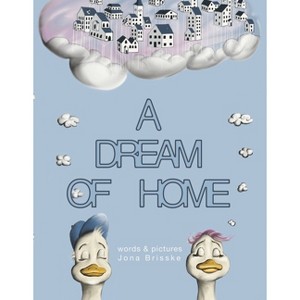 A Dream of Home - by  Jona Brisske (Hardcover) - 1 of 1