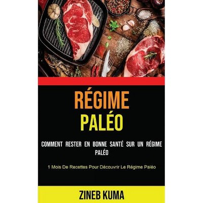 Régime Paléo - by  Zineb Kuma (Paperback)