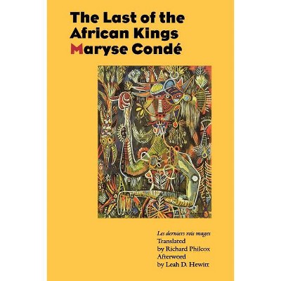 The Last of the African Kings - by  Maryse Condé (Paperback)