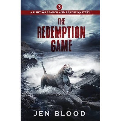 The Redemption Game - (Flint K-9 Search and Rescue Mysteries) by  Jen Blood (Paperback)