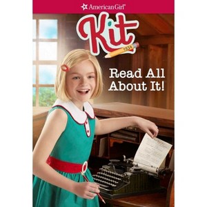 Kit: Read All about It - (American Girl(r) Historical Characters) Abridged by  Valerie Tripp (Paperback) - 1 of 1