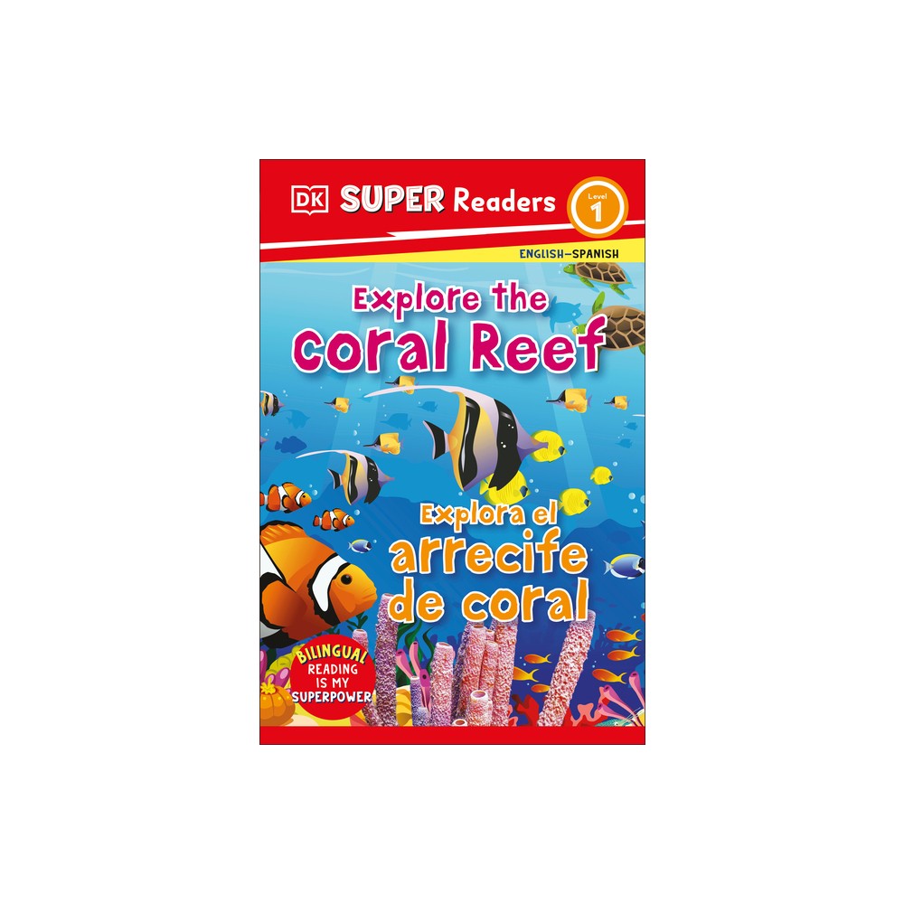 DK Super Readers Level 1 Bilingual Explore the Coral Reef - Explora El Arrecife de Coral - (Paperback)