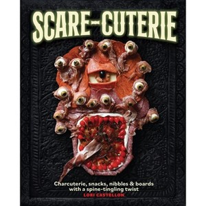 Scare-Cuterie - by  Lori Castellon (Hardcover) - 1 of 1