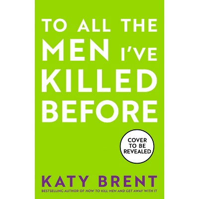 To All the Men I've Killed Before - (Kitty Collins) by  Katy Brent (Paperback)