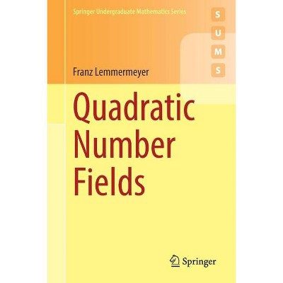 Quadratic Number Fields - (Springer Undergraduate Mathematics) by  Franz Lemmermeyer (Paperback)