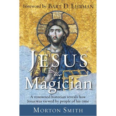 Jesus the Magician - by  Morton Smith (Paperback)