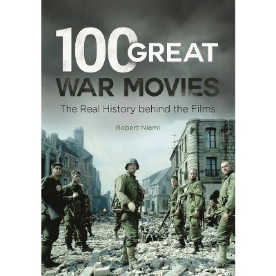 100 Great War Movies - by  Robert J Niemi (Paperback)