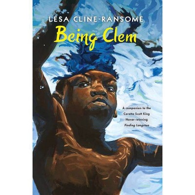 Being Clem - (The Finding Langston Trilogy) by  Lesa Cline-Ransome (Hardcover)