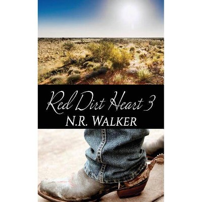 Red Dirt Heart 3 - by  N R Walker (Paperback)