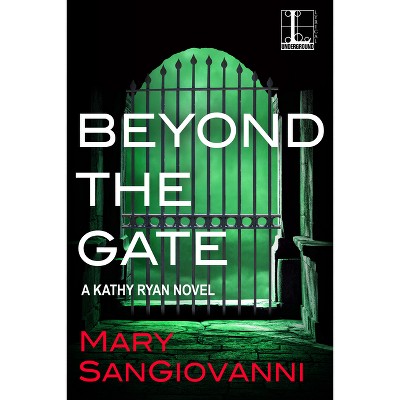 Beyond the Gate - (Kathy Ryan Novel) by  Mary Sangiovanni (Paperback)