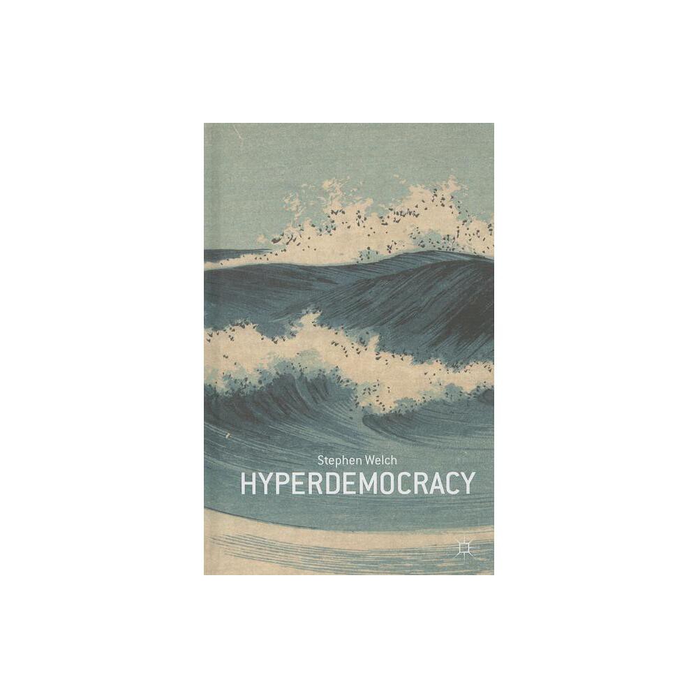 ISBN 9780230341142 product image for Hyperdemocracy - by S Welch (Hardcover) | upcitemdb.com
