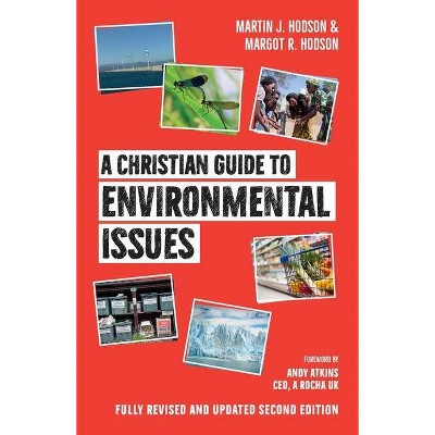 A Christian Guide to Environmental Issues - 2nd Edition by  Martin J Hodson & Margot R Hodson (Paperback)