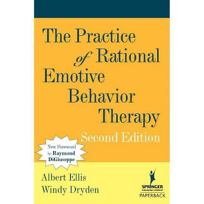 The Practice of Rational Emotive Behavior Therapy - 2nd Edition by  Albert Ellis & Windy Dryden (Paperback)