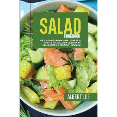 Salad Cookbook - by  Albert Lee (Paperback)