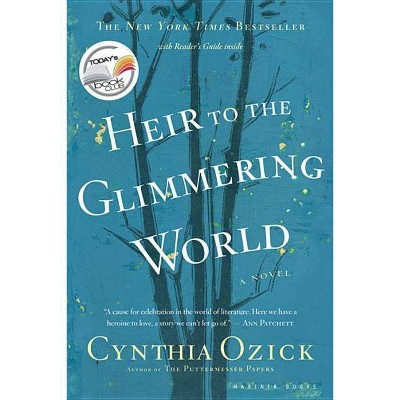 Heir to the Glimmering World - by  Cynthia Ozick (Paperback)