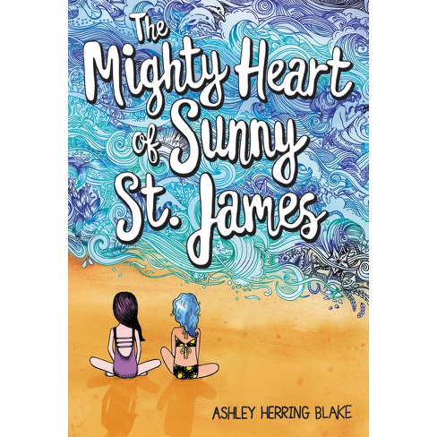 The Mighty Heart of Sunny St. James - by  Ashley Herring Blake (Paperback) - image 1 of 1