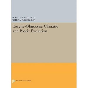 Eocene-Oligocene Climatic and Biotic Evolution - by  Donald R Prothero & William A Berggren (Hardcover) - 1 of 1