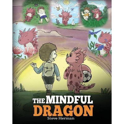 The Mindful Dragon - (My Dragon Books) by  Steve Herman (Paperback)