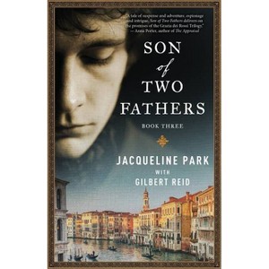 Son of Two Fathers - (Grazia Dei Rossi Trilogy) by  Jacqueline Park (Paperback) - 1 of 1