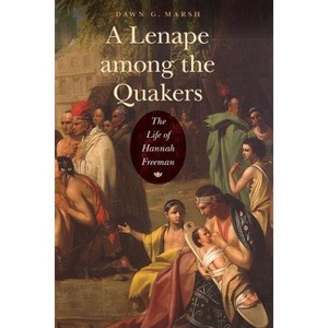 A Lenape Among the Quakers - by Dawn G Marsh - 1 of 1