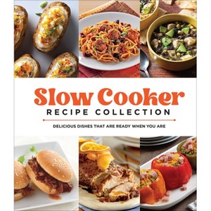 Slow Cooker Recipe Collection - by  Publications International Ltd (Hardcover) - 1 of 1