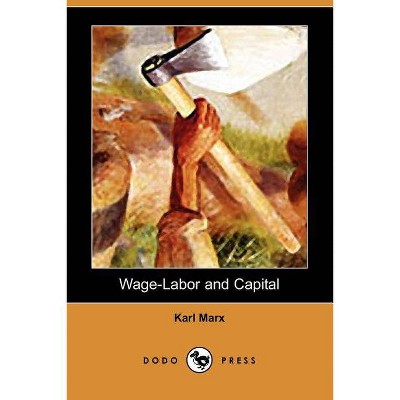 Wage-Labor and Capital (Dodo Press) - by  Karl Marx (Paperback)