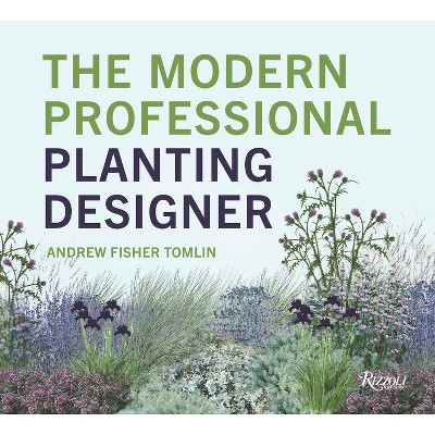 The Modern Professional Planting Designer - by  Andrew Fisher Tomlin (Hardcover)