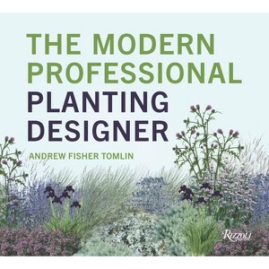The Modern Professional Planting Designer - by  Andrew Fisher Tomlin (Hardcover) - 1 of 1