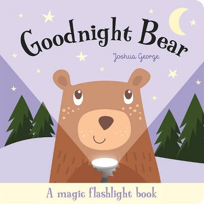 Goodnight Bear - (Torchlight Books) by  Joshua George & Imagine That (Board Book)