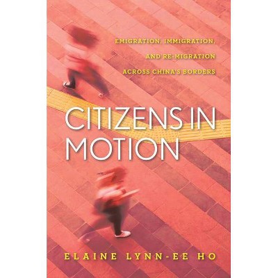 Citizens in Motion - by  Elaine Lynn-Ee Ho (Hardcover)