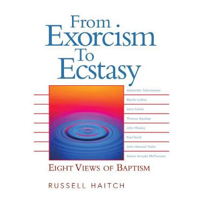 From Exorcism to Ecstasy - by  Russell Haitch (Paperback)