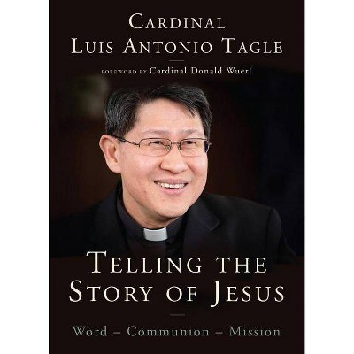 Telling the Story of Jesus - by  Luis Antonio Tagle (Paperback)