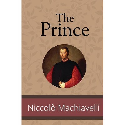 The Prince - by  Niccolò Machiavelli (Paperback)