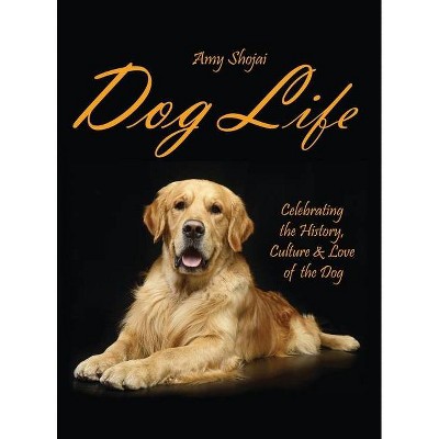 Dog Life - by  Amy Shojai (Hardcover)