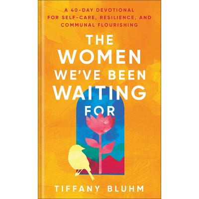The Women We've Been Waiting for - by  Tiffany Bluhm (Hardcover)