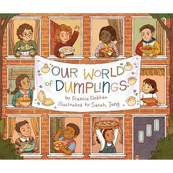 Our World of Dumplings - by  Francie Dekker (Hardcover)
