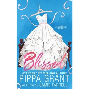 Blissed - (Misfit Brides) by  Jamie Farrell & Pippa Grant (Paperback) - 1 of 1