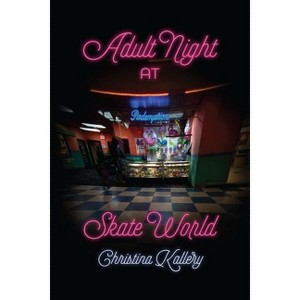 Adult Night at Skate World - by  Christina Kallery (Paperback) - 1 of 1