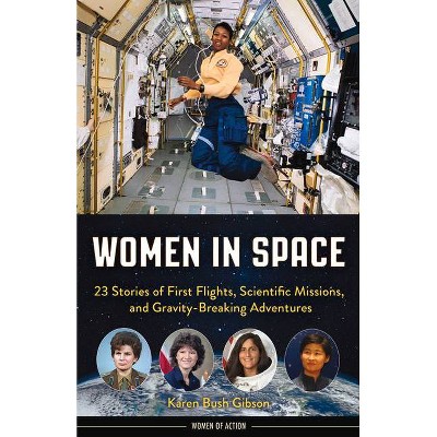 Women in Space - (Women of Action) by  Karen B Gibson (Paperback)