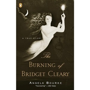 The Burning of Bridget Cleary - by  Angela Bourke (Paperback) - 1 of 1