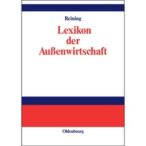 Lexikon Der Außenwirtschaft - by  Adam Reining (Hardcover) - 1 of 1