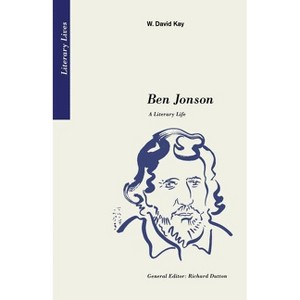 Ben Jonson - (Literary Lives) by  W David Kay (Paperback) - 1 of 1