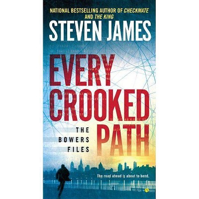 Every Crooked Path - (Bowers Files) by  Steven James (Paperback)